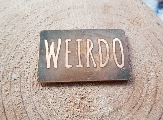 Handformed Copper Sheet 22 Gauge Etched WEIRDO Magnet Steampunk